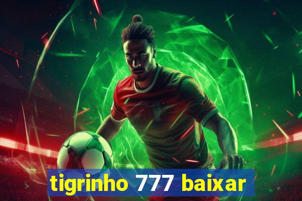 tigrinho 777 baixar